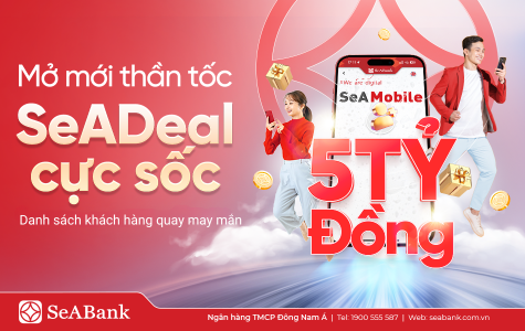[TB ]Danh sách khách hàng đủ điều kiện tham gia quay số may mắn chương trình “Mở mới thần tốc – SeADeal cực sốc”